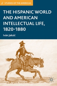 Cover image: The Hispanic World and American Intellectual Life, 1820–1880 9781403980793