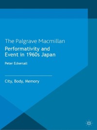 Cover image: Performativity and Event in 1960s Japan 9781137017376