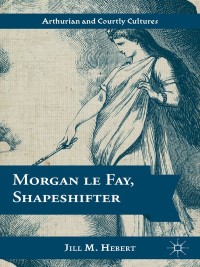 Cover image: Morgan le Fay, Shapeshifter 9781137022646