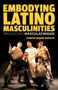 Cover image: Embodying Latino Masculinities 9781137022875