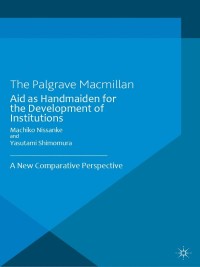 Imagen de portada: Aid as Handmaiden for the Development of Institutions 9781349438228