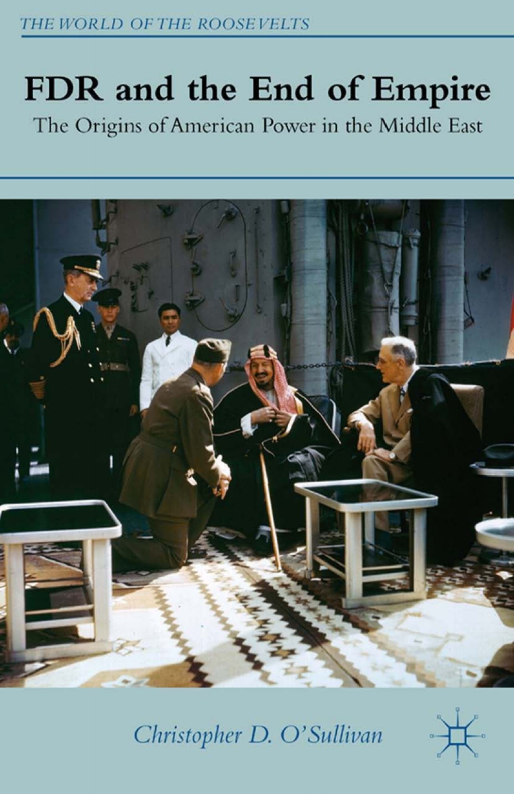 FDR and the End of Empire The Origins of American Power in the Middle East
