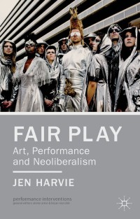 表紙画像: Fair Play - Art, Performance and Neoliberalism 9781137027283