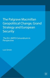 Omslagafbeelding: Geopolitical Change, Grand Strategy and European Security 9781137029126