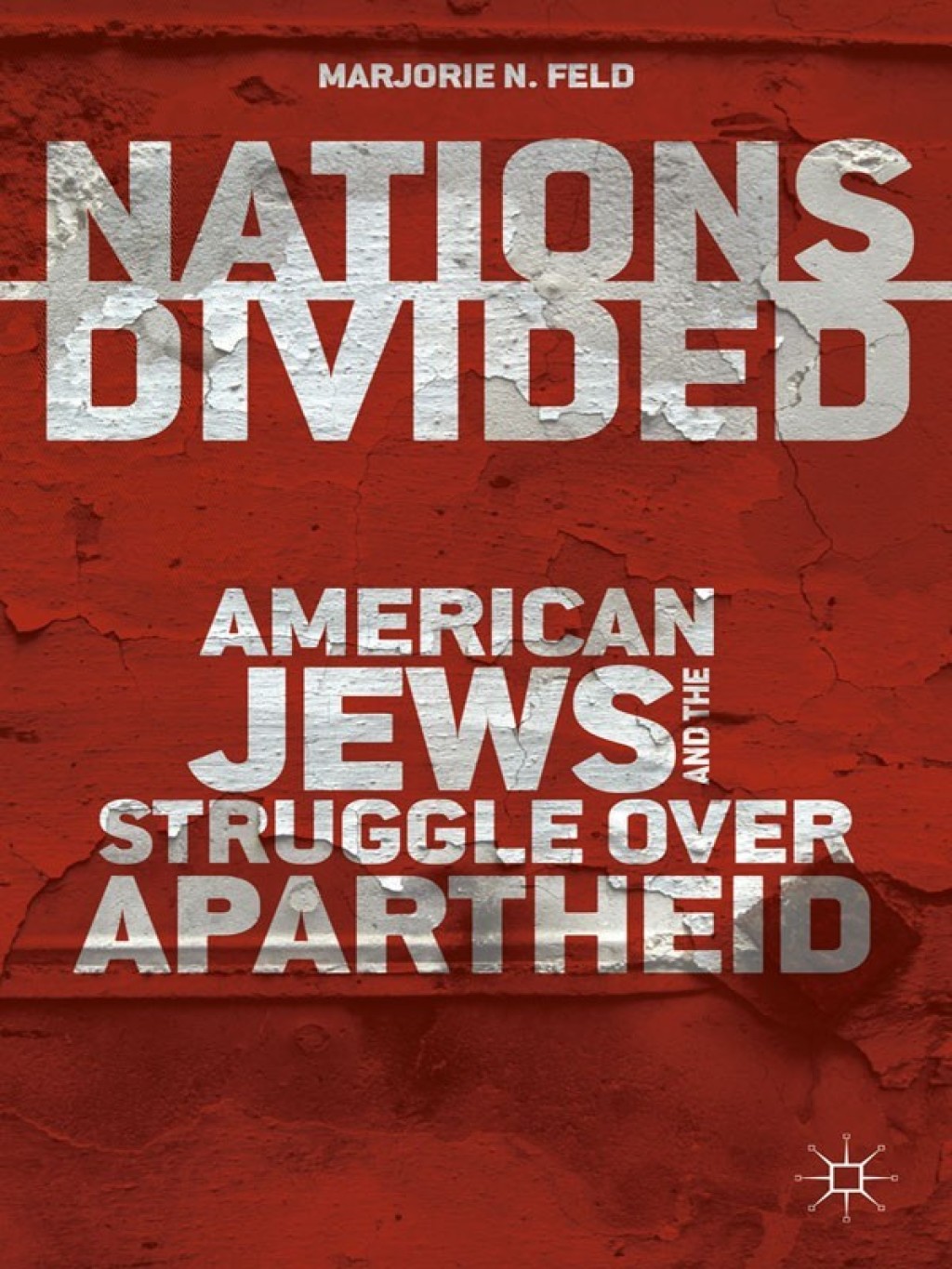 Nations Divided American Jews and the Struggle over Apartheid