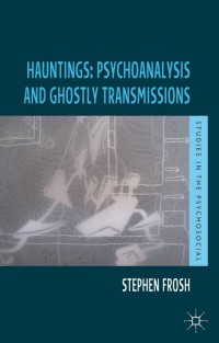 Imagen de portada: Hauntings: Psychoanalysis and Ghostly Transmissions 9781137031242