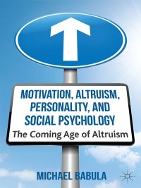 Cover image: Motivation, Altruism, Personality and Social Psychology 9781137031280
