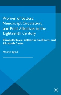 Imagen de portada: Women of Letters, Manuscript Circulation, and Print Afterlives in the Eighteenth Century 9781137033567