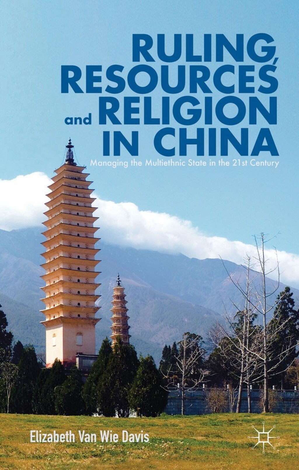 Ruling, Resources and Religion in China Managing the Multiethnic State in the 21st Century