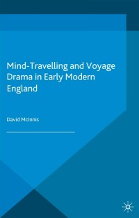 Imagen de portada: Mind-Travelling and Voyage Drama in Early Modern England 9781137035356