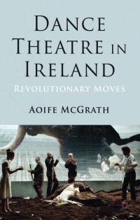 Cover image: Dance Theatre in Ireland 9781349442270