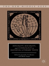 Imagen de portada: Sexuality, Sociality, and Cosmology in Medieval Literary Texts 9780230109803