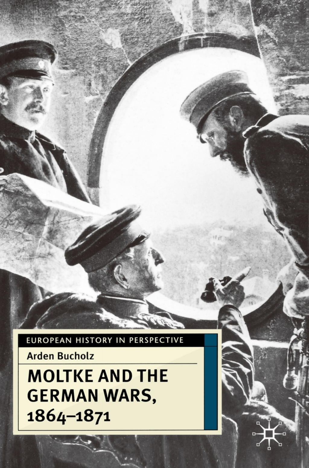 Moltke and the German Wars, 1864-1871 1st Edition