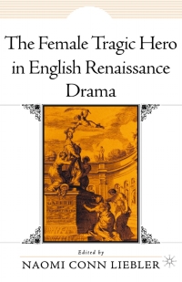 Cover image: The Female Tragic Hero in English Renaissance Drama 1st edition 9781349621507