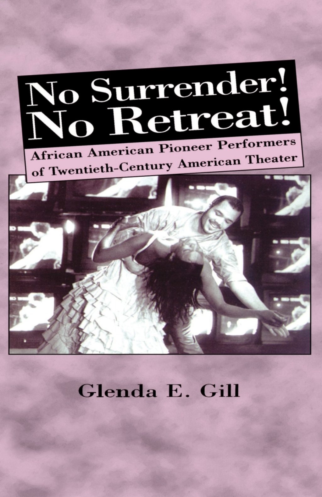No Surrender! No Retreat! African-American Pioneer Performers of 20th Century American Theater