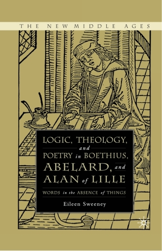 Cover image: Logic, Theology and Poetry in Boethius, Anselm, Abelard, and Alan of Lille 9781403969729