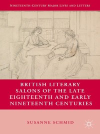 Cover image: British Literary Salons of the Late Eighteenth and Early Nineteenth Centuries 9780230110656