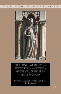 表紙画像: Reading Memory and Identity in the Texts of Medieval European Holy Women 9780230619869