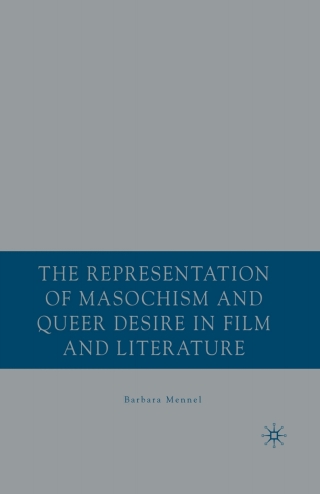 表紙画像: The Representation of Masochism and Queer Desire in Film and Literature 9781349738564