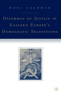 Imagen de portada: Dilemmas of Justice in Eastern Europe's Democratic Transitions 9781349732197