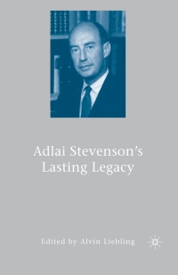 Cover image: Adlai Stevenson's Lasting Legacy 9781403981950