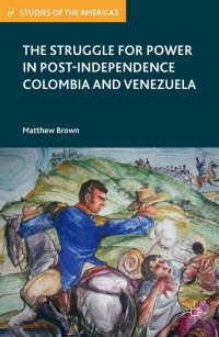 Titelbild: The Struggle for Power in Post-Independence Colombia and Venezuela 9780230341319