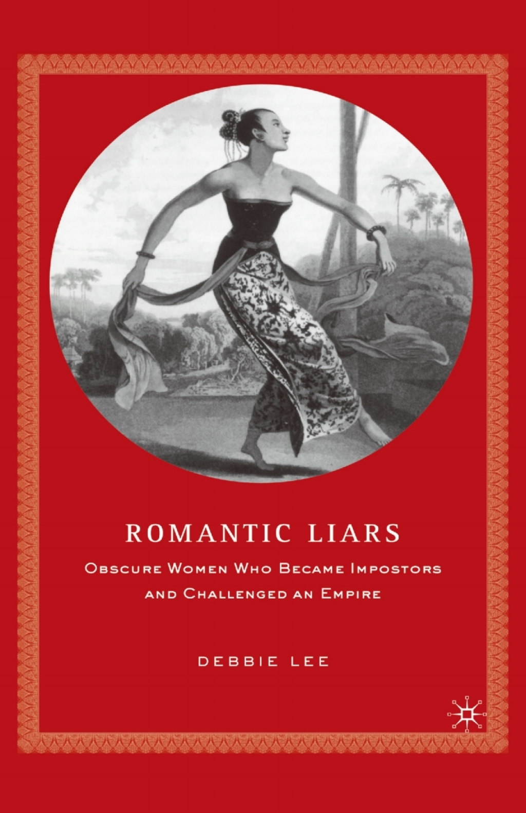 Romantic Liars Obscure Women Who Became Impostors and Challenged an Empire