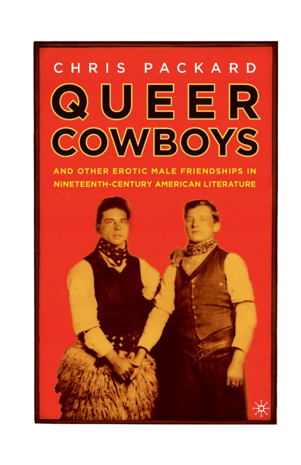 Queer Cowboys And Other Erotic Male Friendships in Nineteenth-Century American Literature