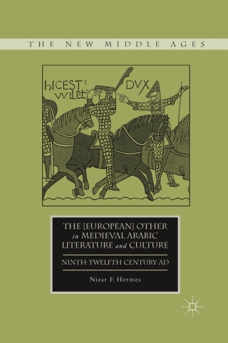 Cover image: The [European] Other in Medieval Arabic Literature and Culture 9780230109407