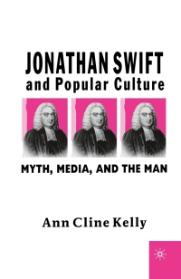 Cover image: Jonathan Swift and Popular Culture Myth, Media and the Man 9780312239596