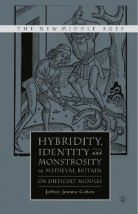 Cover image: Hybridity, Identity, and Monstrosity in Medieval Britain 9781403969712