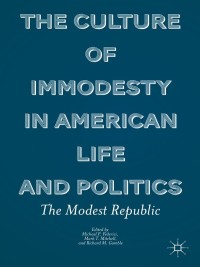 Omslagafbeelding: The Culture of Immodesty in American Life and Politics 9780230340770