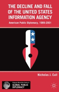 表紙画像: The Decline and Fall of the United States Information Agency 9780230340725