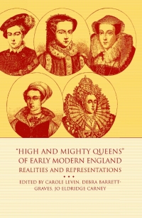 Imagen de portada: High and Mighty Queens of Early Modern England 1st edition 9781403960887