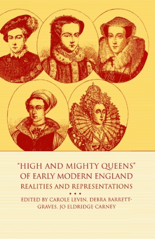 Cover image: High and Mighty Queens of Early Modern England 1st edition 9781403960887