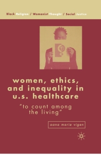Cover image: Women, Ethics, and Inequality in U.S. Healthcare 9781403973061