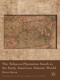 صورة الغلاف: The Tobacco-Plantation South in the Early American Atlantic World 9780230111899