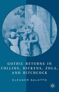 Cover image: Gothic Returns in Collins, Dickens, Zola, and Hitchcock 9781403972255