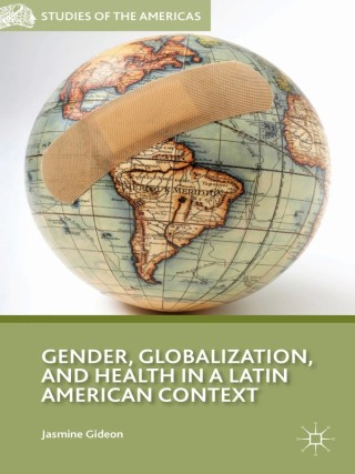 Omslagafbeelding: Gender, Globalization, and Health in a Latin American Context 9781349287895
