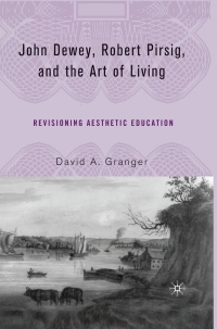 Cover image: John Dewey, Robert Pirsig, and the Art of Living 9781403974020