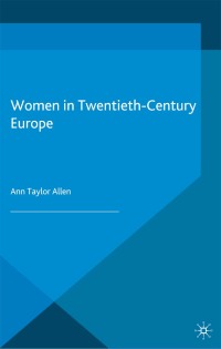 Omslagafbeelding: Women in Twentieth-Century Europe 1st edition 9781403941923