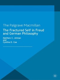 صورة الغلاف: The Fractured Self in Freud and German Philosophy 9781137263315