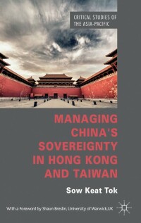 Cover image: Managing China's Sovereignty in Hong Kong and Taiwan 9781137263834