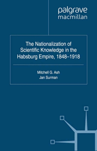 Cover image: The Nationalization of Scientific Knowledge in the Habsburg Empire, 1848-1918 9780230289871