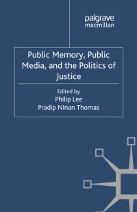 Cover image: Public Memory, Public Media and the Politics of Justice 9780230354067