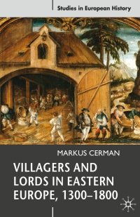 Omslagafbeelding: Villagers and Lords in Eastern Europe, 1300-1800 1st edition 9780230004603