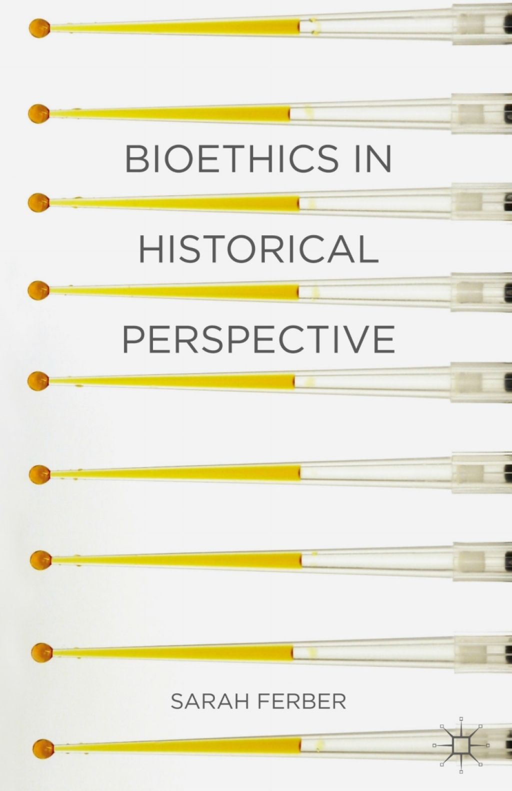 Bioethics in Historical Perspective 1st Edition
