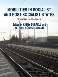 صورة الغلاف: Mobilities in Socialist and Post-Socialist States 9781137267283