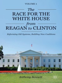 Imagen de portada: The Race for the White House from Reagan to Clinton 9781137268594
