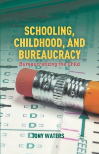 Omslagafbeelding: Schooling, Childhood, and Bureaucracy 9781137269713